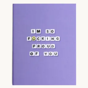 LITTLE WORDS PROJECT | I'm So F*cking Proud Of You Card